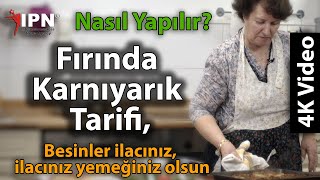 Fırında Karnıyarık Tarifi, Nasıl Yapılır? Besinler ilacınız, ilacınız yemeğiniz olsun | 4K video