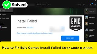 How to Fix Epic Games Install Failed Error Code II-e1003
