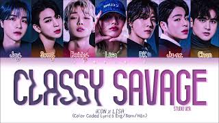 [Studio Ver.] iKON x LISA Classy Savage Lyrics (Color Coded Lyrics Eng/Rom/Han)