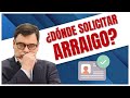 ¿Dónde puedo solicitar residencia por arraigo? 🖱️