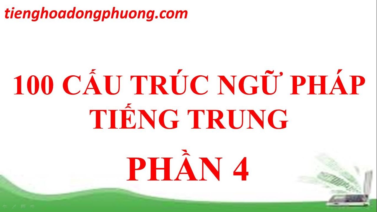Ngữ pháp tiếng Trung | 100 cấu trúc Ngữ pháp tiếng Trung - Phần 4