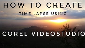 How to create time lapse video in 5mins using Corel video studio