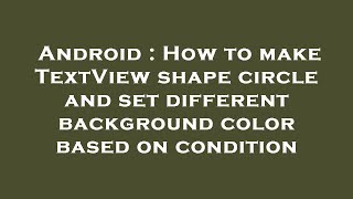 Android : How to make TextView shape circle and set different background color based on condition