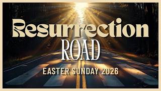 April 5, 2026 Easter Sunday Service - "Resurrection Road