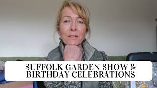 Suffolk garden show - birthday celebrations, country living