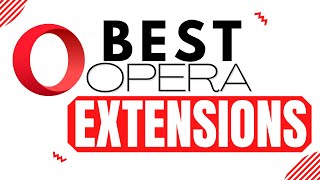 7 Best Opera Browser Extensions 2023