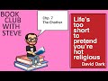 Book Club w/Steve: David Dark's "Life's too short..." {Chp.7 The chother} Or, Maybe Frank was wrong