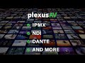 PlexusAV - Finally, Standards Based AV over IP