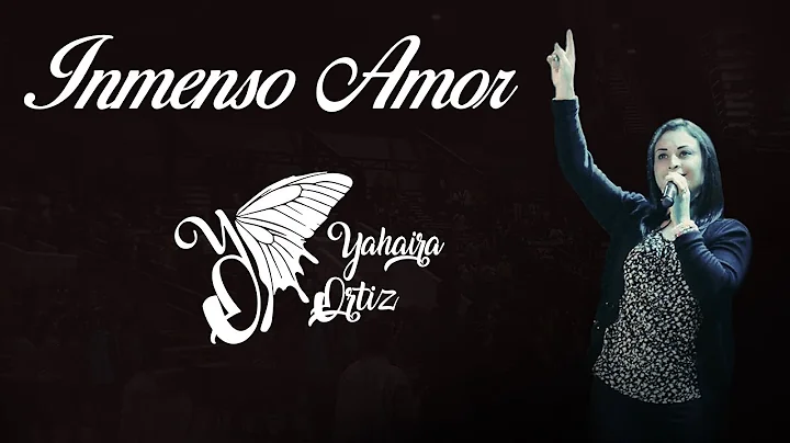 Inmenso Amor - Yahaira Ortz