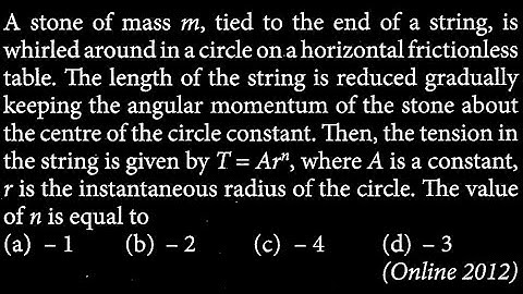 A stone of mass m, tied to the end of a string, is whirled around in a circle on RT DTS 26 Q1