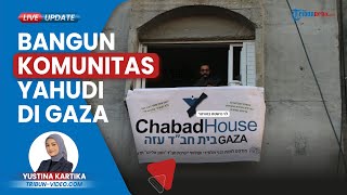 Idf Ubah Rumah Warga Gaza Jadi Pusat Komunitas Yahudi, Dr.krieg Bahayakan 1.000 Rumah Yahudi Dunia