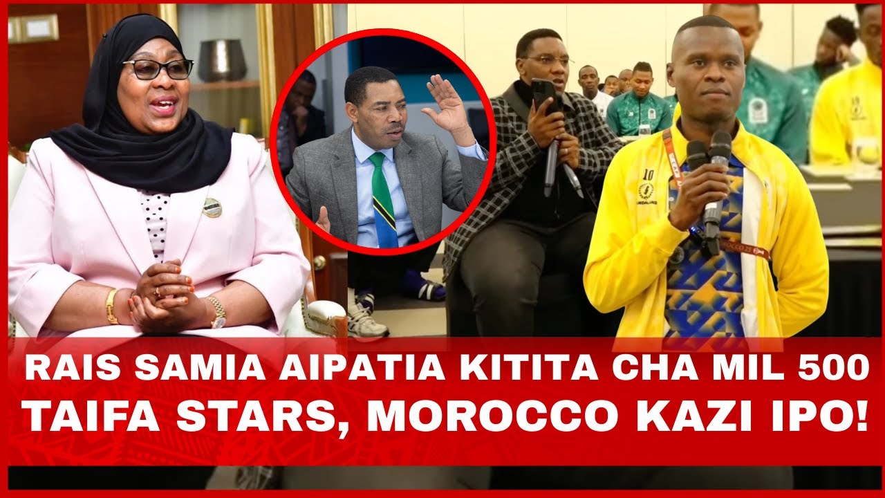 RAIS SAMIA AWAZAWADIA MAMILIONI TAIFA STARS, WAZIRI MKUU ATETA NA PAUL MAKONDA UJUMBE WAFIKA KAMBINI