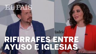 DEBATE #4M | Los RIFIRRAFES entre AYUSO e IGLESIAS