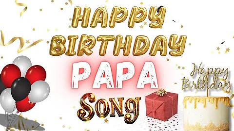 Happy Birthday Song For Papa | Special Birthday Song for Dear Papa 🎁 | Birthday wishes