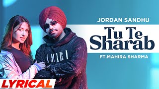 Tu Te Sharab (Lyrical) | Jordan Sandhu ft Mahira Sharma | Desi Crew | Latest Punjabi Songs 2023