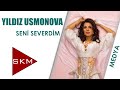 Seni Severdim - Yıldız Usmonova (Kibariye Show)