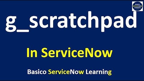 How To Use g_scratchpad in ServiceNow | ServiceNow Training Videos