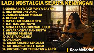 Lagu Nostalgia Sejuta Kenangan 🎶 14 Lagu Cover Terbaik Soft Pop & Slow Rock | SoraMelodia