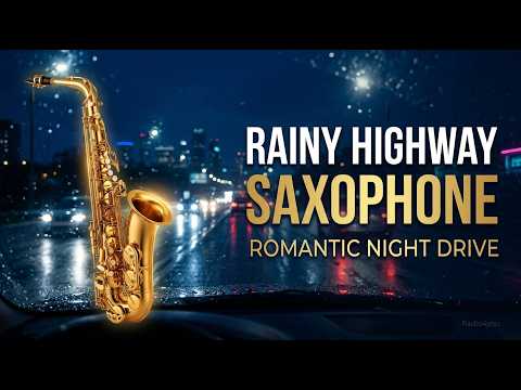 Rainy Highway Saxophone 🌧️ Romantic Night Drive Saxophone Music