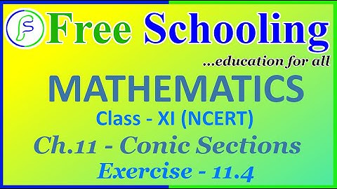 Class XI NCERT Mathematics | Ch. 11 Conic Section Ex 11.4 Solution | By Ajeet Sir |Free Schooling