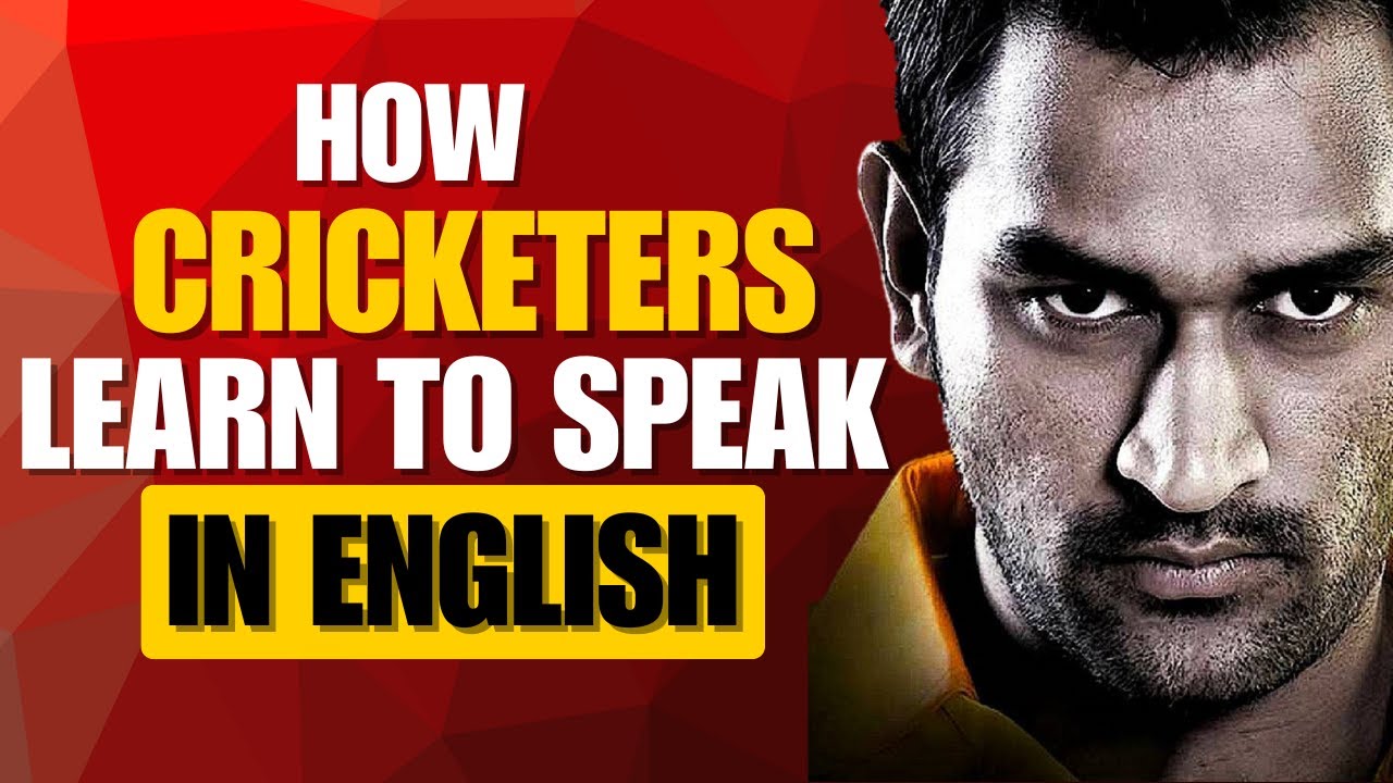 How Cricketers Learn to Speak in English