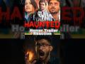 Haunted - Ghosts Of The Past 3D Official Teaser #reaction #haunted #trailer  @reactxcinema
