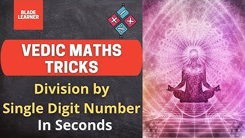 L35 | Vedic Math Course | Division by Single digit Number |Fast Calculation | Blade learner K12