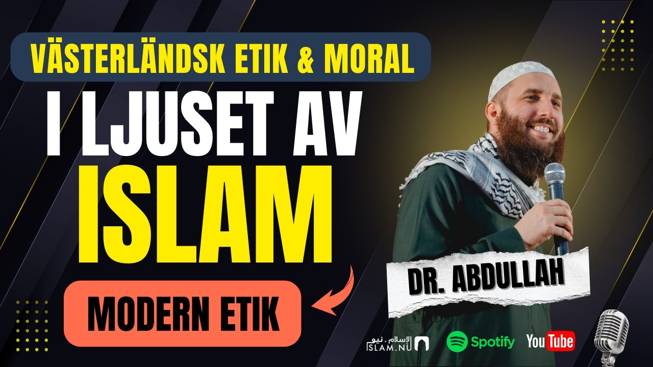 Modern etik i ljuset av islam | Dr. Abdullah Sueidi