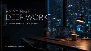 Rainy Night Deep Work | Ambient Music for Coding, Focus & Productivity — 2 Hours