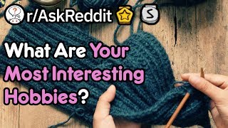 Why Is Your Hobby The Most Interesting? (Reddit Stories r/AskReddit)