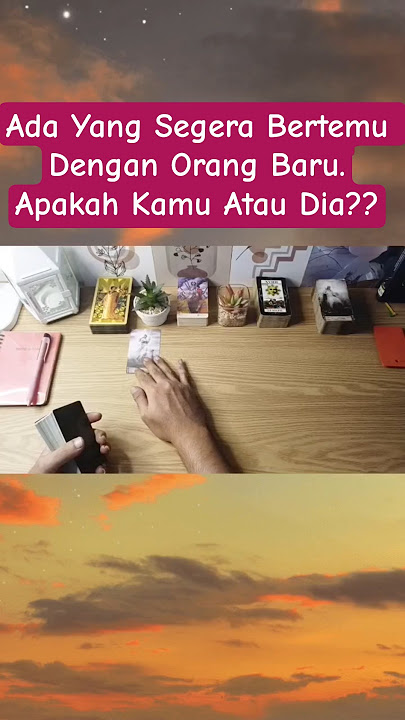 Kamu Atau Dia Yang Segera Bertemu Dengan Orang Baru ? ramalan Tarot #fyp
