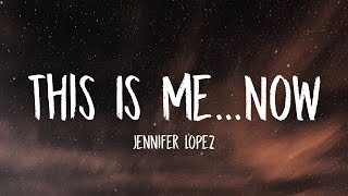 Jennifer Lopez - This Is Me...Now (Lyrics)