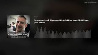 Astronomer Mark Thompson DSc tells Helen about his 140-hour space lecture
