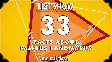 33 Facts about Famous Landmarks - mental_floss List Show Ep. 514 | Mental Floss