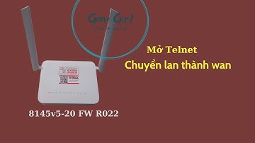 (FW R022) Chuyển lan thành wan trên modem Huawei 8145v5-20