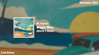 Mr. Shammi - Wiggle Wine (Martik C Remix)