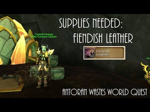 World of Warcraft Supplies Needed: Fiendish Leather Antoran Wastes Legion World Quest Guide @WoWJNasty