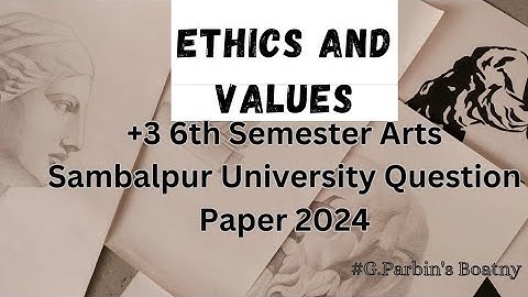 +3 6th semester Ethics and Values question 2024 #Arts #sambalpuruniversity