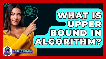 What Is Upper Bound In Algorithm? - Next LVL Programming