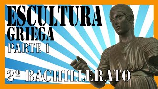⚡La ESCULTURA GRIEGA ⚡1 HISTORIA DEL ARTE 2º de Bachillerato Periodo arcaico