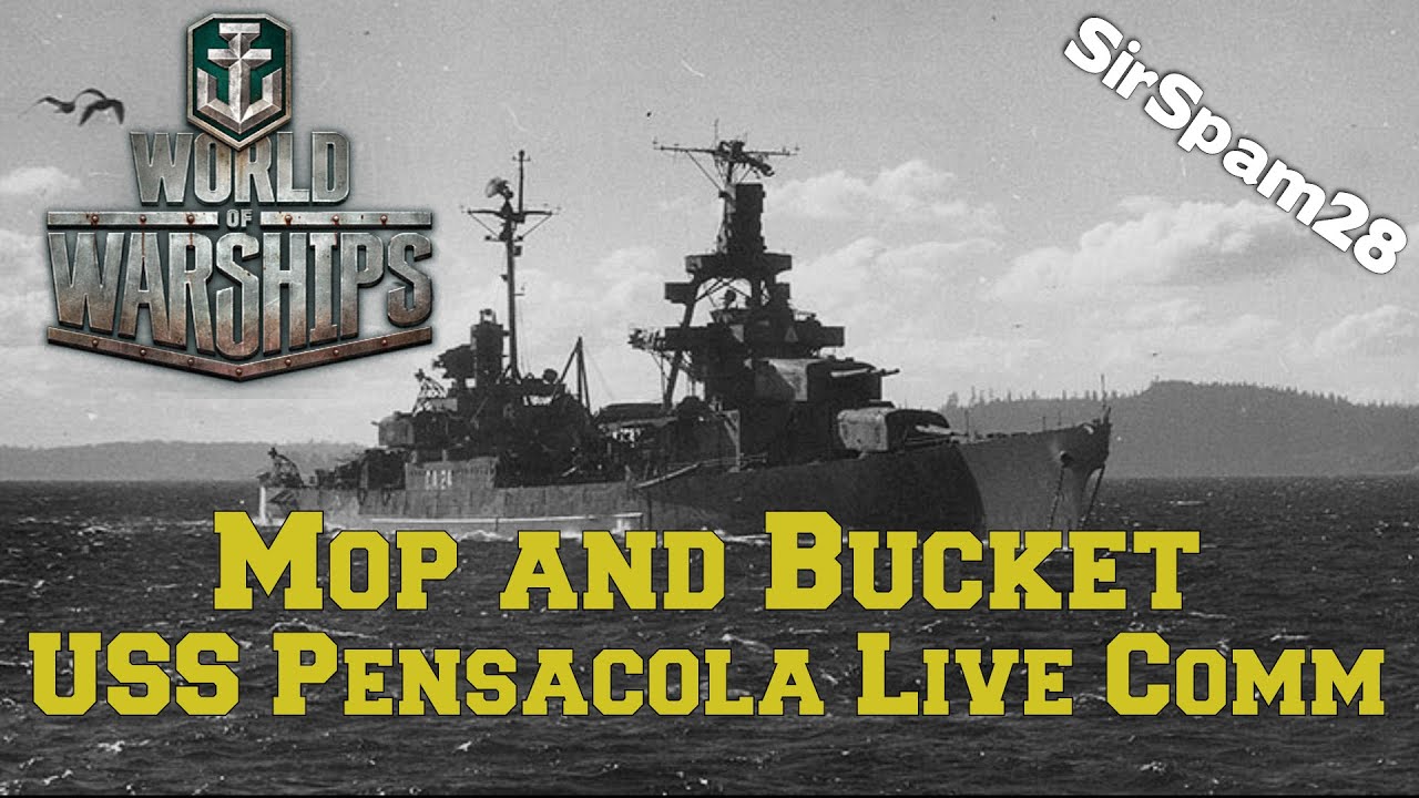 World of Warships Mop And Bucket USS Pensacola Live Comm YouTube