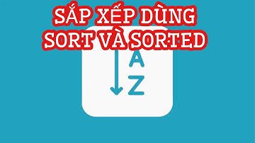 Bài toán sắp xếp trong Python: Cách dùng sort và sorted