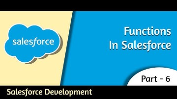 6. Functions  | Salesforce Development | Part -6 | Satish Myla