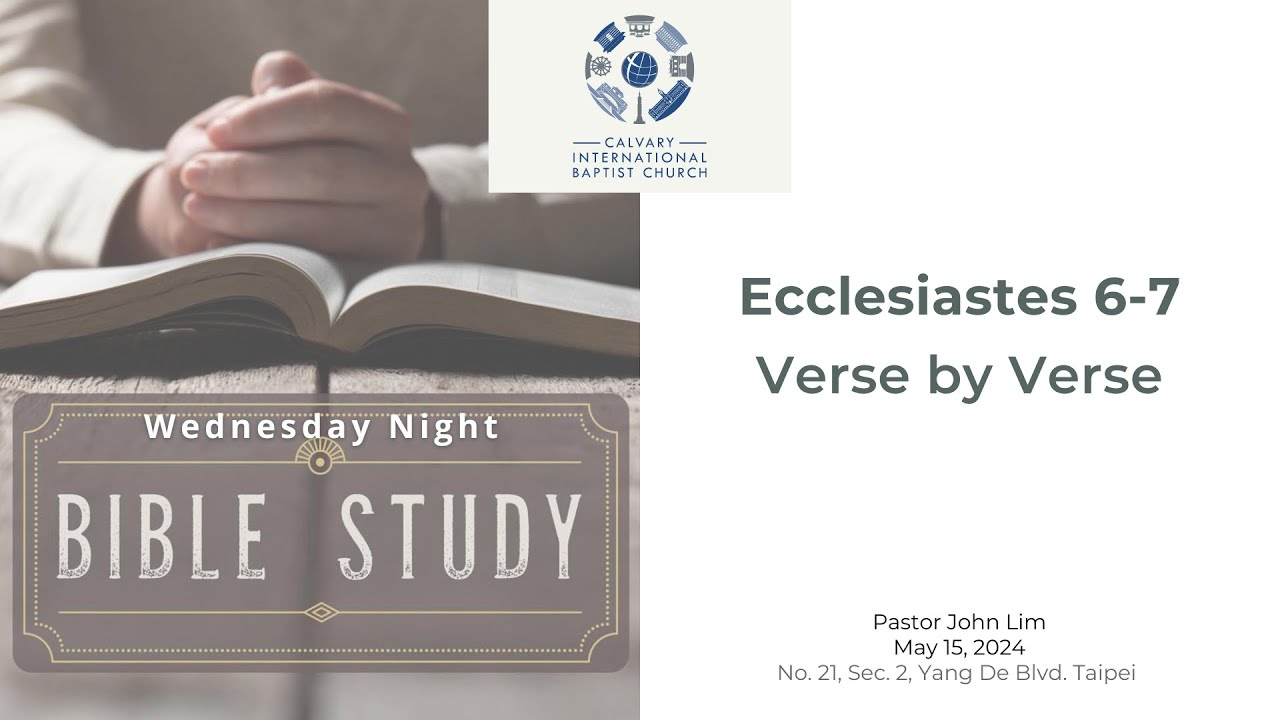 Ecclesiastes 6 7 Verse by Verse Bible Study CIBC Taipei May 15 ecclesiastes-6-7-verse-by-verse-bible-study-cibc-taipei-may-15