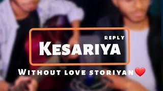 Kesariya Reply Version (without love storiyan) @KhanBros