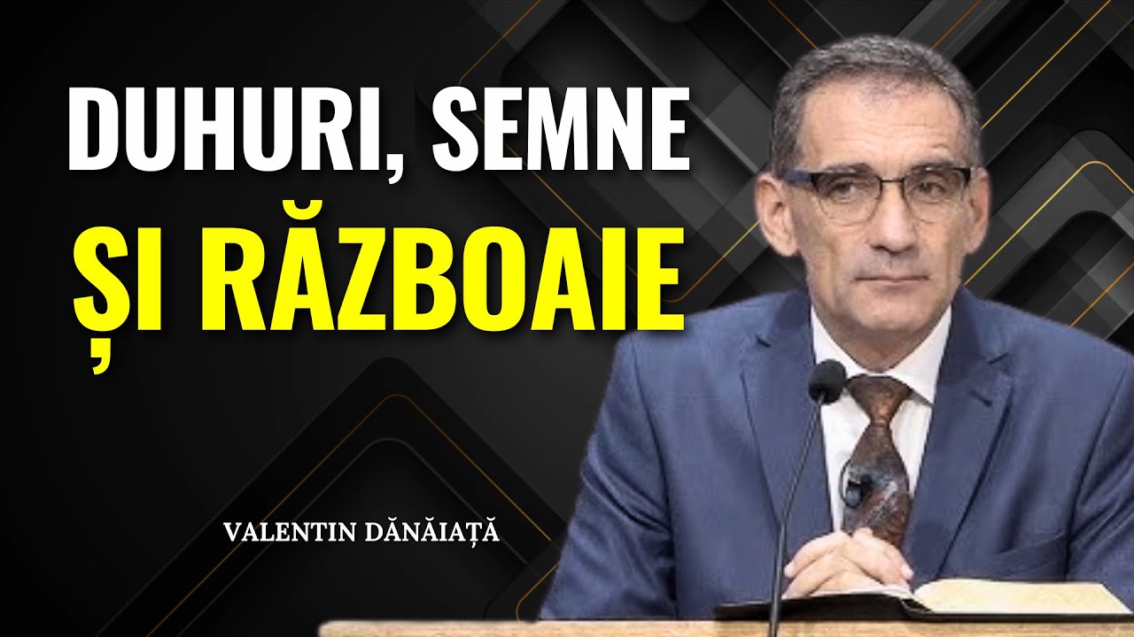 Valentin Dănăiață - Duhuri, semne și războaie în timpul sfârșitului - predici creștine