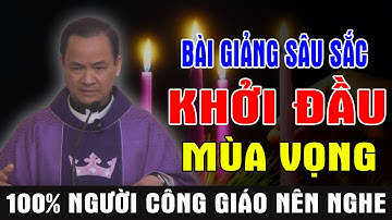 BÀI GIẢNG SÂU SẮC KHỞI ĐẦU MÙA VỌNG CỦA LM PHẠM TĨNH  | Ánh Sáng Lời Chúa