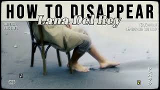 Lana Del Rey - How to Disappear [ LYRICS terjemahan Indonesia ]