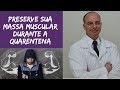 Massa Muscular: Como Preservar Durante a Quarentena (4 DICAS DE OURO) || Dr. Moacir Rosa