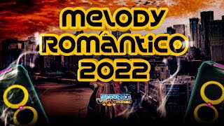 MELODY ROMÂNTICO 2021 E 2022 - Só as Selecionadas - Dj Jeferson Consagrado